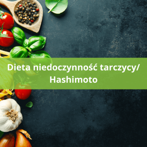 Dieta niedoczynność tarczycy i hashimoto